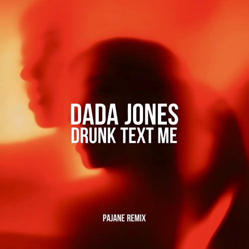 Dada Jones - Drunk Text Me (PAJANE Remix)