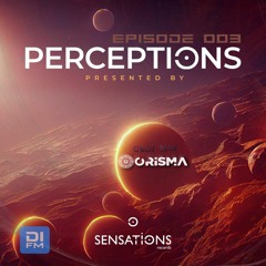 Perceptions episode 003 by Orisma