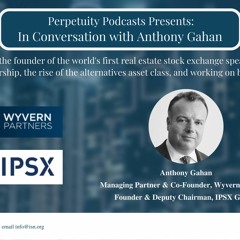 Perpetuity Podcast presents: In conversation with Anthony Gahan