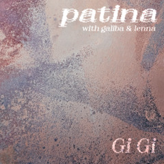 patina with galiba & lenna ft. Gi Gi (USA)