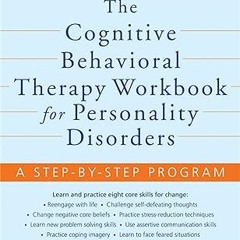 ^#DOWNLOAD@PDF^# The Cognitive Behavioral Therapy Workbook for Personality Disorders: A Step-by
