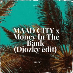 MAAD CITY X Money In The Bank (DJOZKY EDIT)