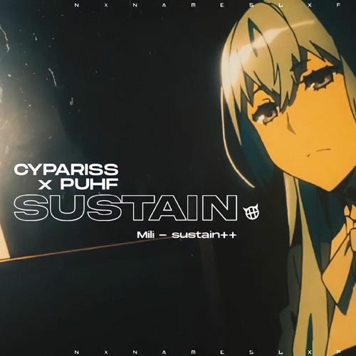 CYPARISS, Puhf - SUSTAIN (Mili - sustain++)