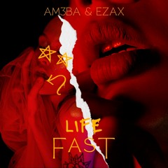 Am3ba & Ezax - Life Fast (Official Audio)