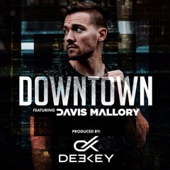 Deekey, Davis Mallory - Downtown (Club Radio Edit)