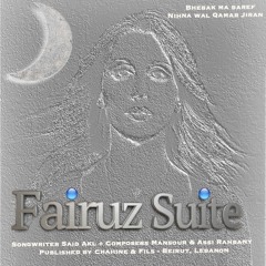 Fairuz Suite : Bhebak Ma Baref / Nihna Wal Qamar Jiran