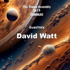 THE TRANCE ASSEMBLY EP.13 Guestmix - DAVID WATT