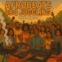 Afrobeat BBQ Jugglings 2025 (Mixed By SDS)