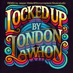 "Locked Up" London Lawhon REMIX Jesper Waller