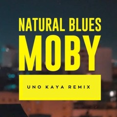 Moby - Natural Blues (Uno Kaya Remix)