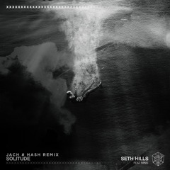 Seth Hills ft. MINU - Solitude (Jach # Hash Remix)