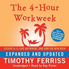 ~[Read]~ [PDF] The 4-Hour Workweek: Escape 9-5, Live Anywhere, and Join the New Rich (Expanded