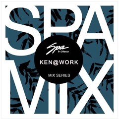 Spa In Disco - Artist 065 - KEN@WORK - Mix series