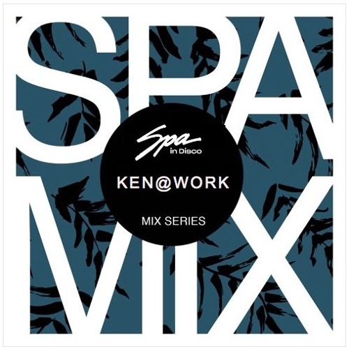 Spa In Disco - Artist 065 - KEN@WORK - Mix series