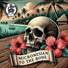 MICRONESIAN TO THE BONE