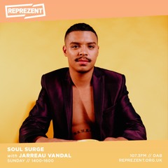 Soul Surge X Reprezent Radio Show 50 Ft Jarreau Vandal