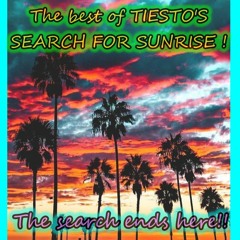 THE BEST of TIESTO'S SEARCH for SUNRISE...the SEARCH ENDS here!