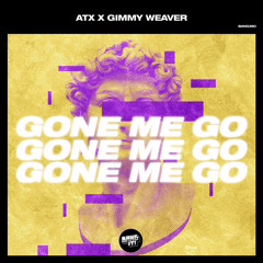 ATX & Gimmy Weaver - Gone Me Go (Radio Edit).mp3