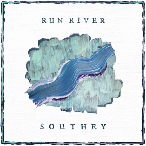 Southey - Run River (with lyrics)