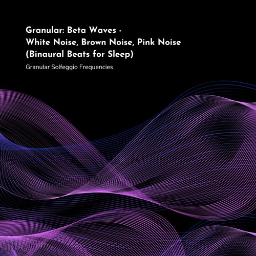 30 Hz Beta Waves - White Noise, Brown Noise, Pink Noise