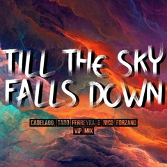Dash Berlin - Till The Sky Falls Down (Cadelago. T. Ferreyra & N. Forzano VIP Mix) FREE DOWNLOAD!!!
