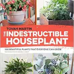 download KINDLE 📨 The Indestructible Houseplant: 200 Beautiful Plants that Everyone