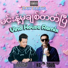 Min Nae Mha Chit Tat P WiiZ x Ko Htut Remix