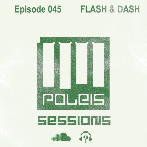 POLEIS SESSIONS - Episode 046 Guestmix FLASH & DASH