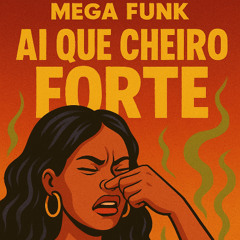 Mega Ai que cheiro forte (DJ SERGEL - DJ BUZZ_YGOR)