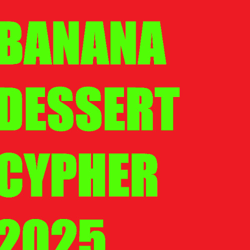 BANANA DESSERT CYPHER - RAIZO de la nebula, Daskolov, Broncaespasmo, sñlcd