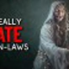 "I really hate my in-laws" Creepypasta