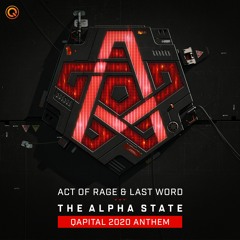 Act Of Rage & Last Word - The Alpha State (QAPITAL 2020 Anthem)