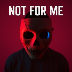 Not for Me (Skull Mix)