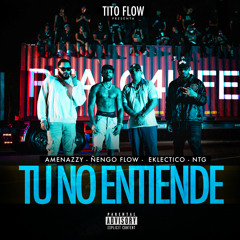 TU NO ENTIENDE (feat. Eklectico & Tito Flow)