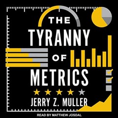 [ACCESS] KINDLE PDF EBOOK EPUB The Tyranny of Metrics by unknown √