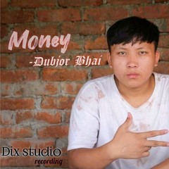 money-Dubjur Bhai