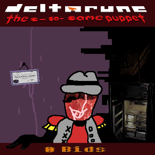 {[5ipejam] Deltarune; the s- sa- same‎ ‎ ‎ ‎ ‎ puppet} 0 Bids