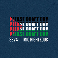 Please Don't Cry (Feat. Mic Righteous)