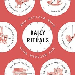 [VIEW] [PDF EBOOK EPUB KINDLE] Daily Rituals: How Artists Work by  Mason Currey 📤