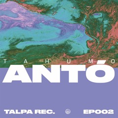 Premiere : Tahumo - Antó [Talpa Rec.]
