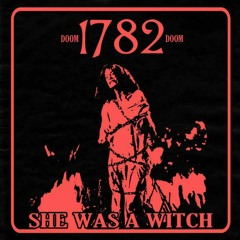 1782 Doom - She Was a Witch