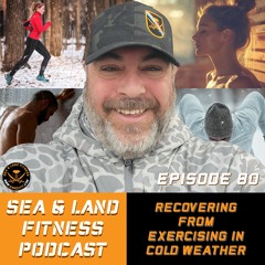 Recovering From Exercising in Cold Weather - Sea & Land Fitness Podcast - Episode 80