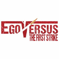 EgoVersus: The First Strike