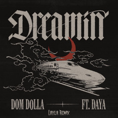 Dom Dolla, Daya - Dreamin (Layla Remix)