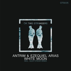 Antrim & Ezequiel Arias - White Moon (Alex O'Rion Alternative Mix)