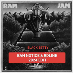 RAM JAM - BLACK BETTY (BAN NOTICE & RDLINE 2024 EDIT)