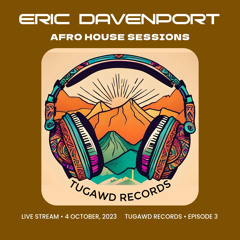Tugawd Afro House Sessions • Episode 3 • Mixed By Eric Davenport