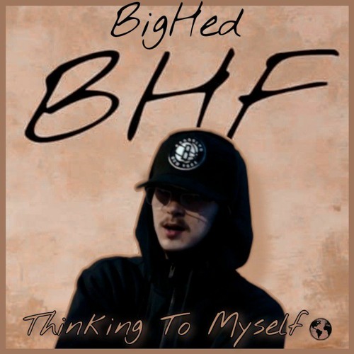 Thinking To Myself - BigHed BHF (Prod. BigHed)