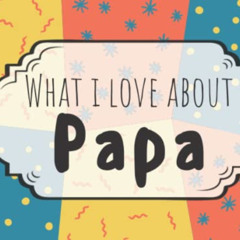 [View] EBOOK 🖌️ What I Love About Papa: Fill In The Blank Book | Papa Gifts From Gra