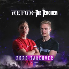 Refox & The Teacher - 2023 Takeover Liveset